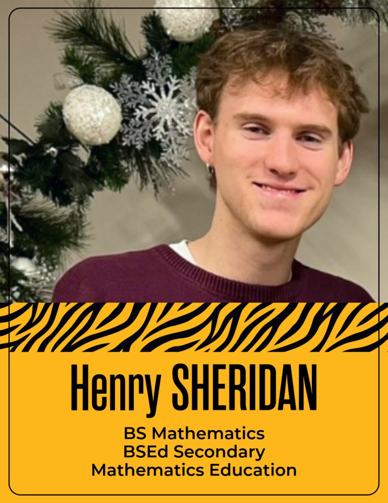 Henry Sheridan
BS Mathematics
BSEd Secondary Mathematics Education