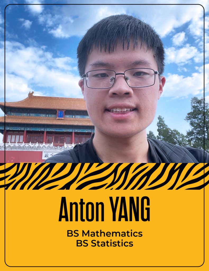 Anton Yang
BS Mathematics
BS Statistics